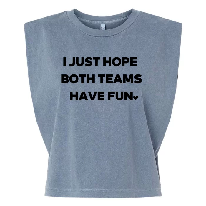 Sports I Just Hope Both Teams Have Fun Garment-Dyed Women's Muscle Tee