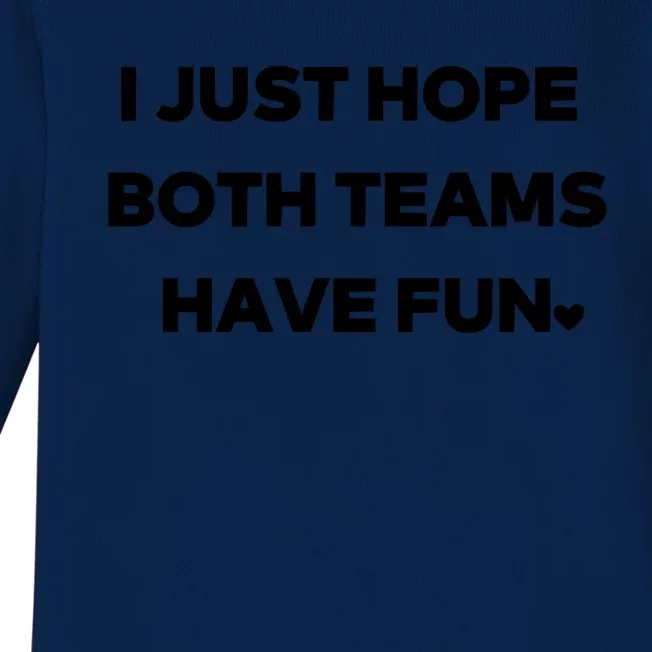 Sports I Just Hope Both Teams Have Fun Baby Long Sleeve Bodysuit