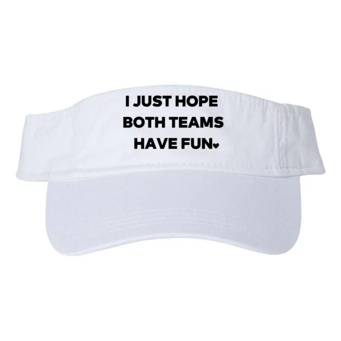 Sports I Just Hope Both Teams Have Fun Valucap Bio-Washed Visor