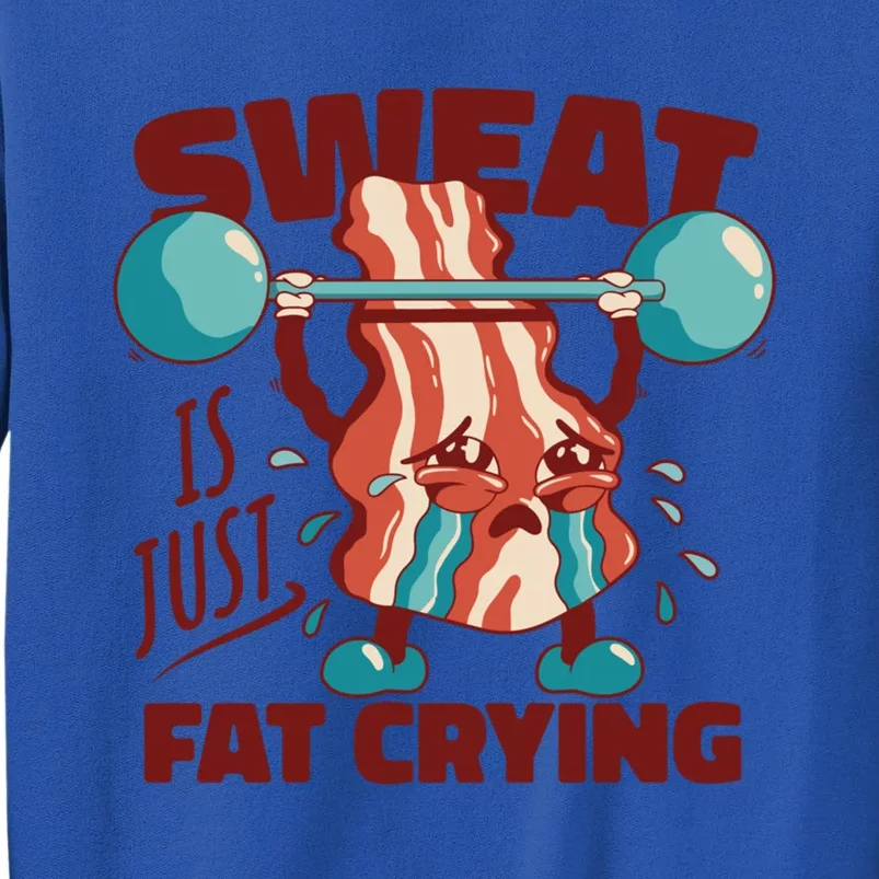 Sweat Is Just Fat Crying Funny Quotes Gift Sweatshirt