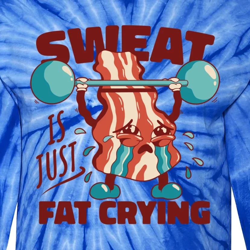 Sweat Is Just Fat Crying Funny Quotes Gift Tie-Dye Long Sleeve Shirt