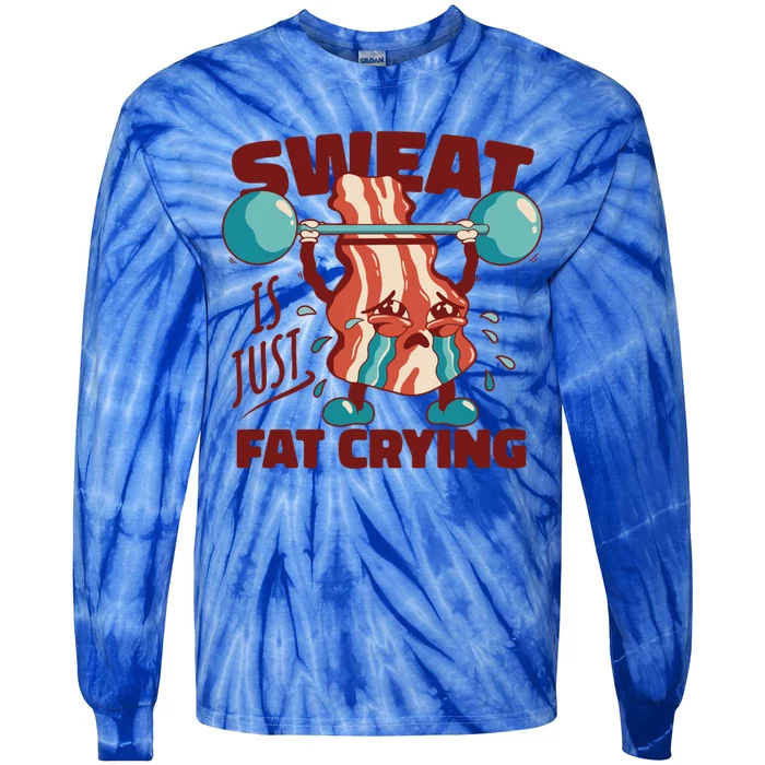 Sweat Is Just Fat Crying Funny Quotes Gift Tie-Dye Long Sleeve Shirt