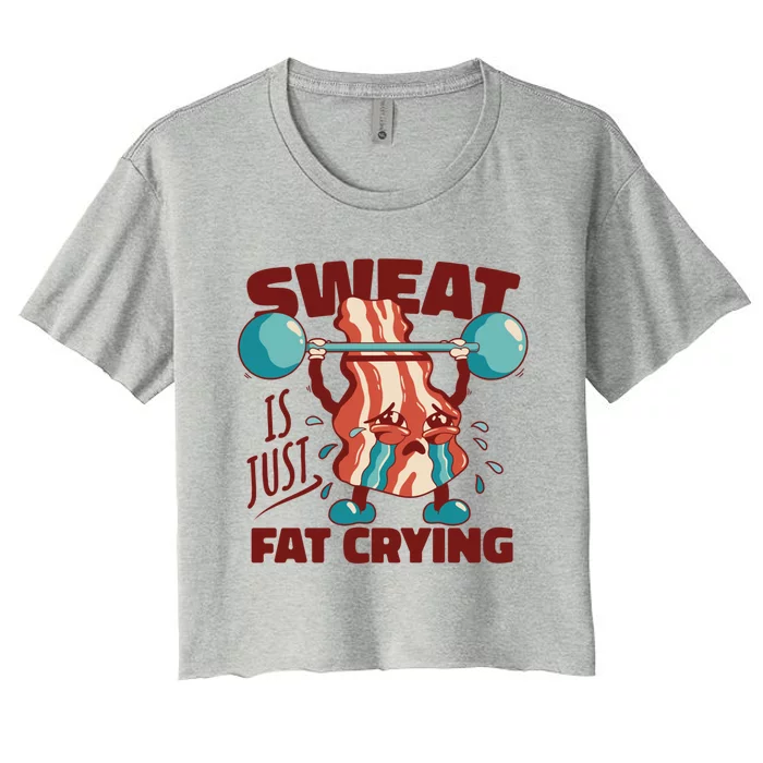 Sweat Is Just Fat Crying Funny Quotes Gift Women's Crop Top Tee