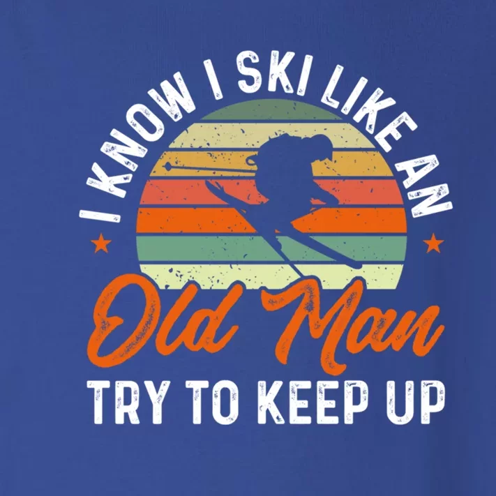 Skiing I Know I Ski Like An Old Try To Keep Up Skier Gift Toddler Long Sleeve Shirt