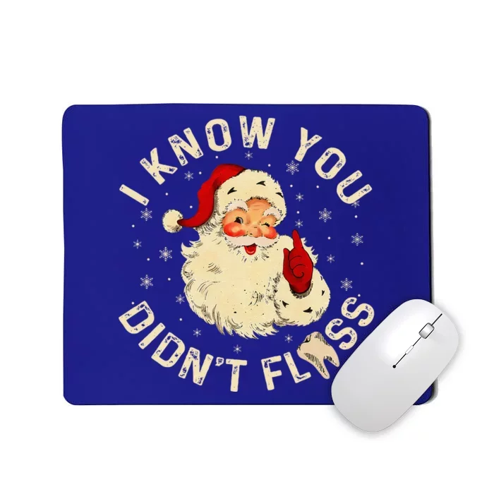 Santa I Know You DidnT Floss Dentist Dental Christmas Mousepad