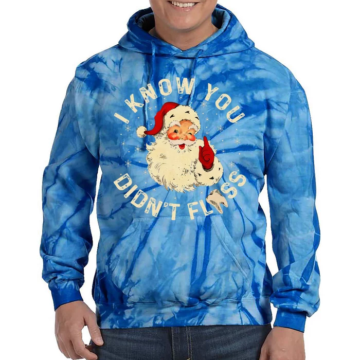 Santa I Know You DidnT Floss Dentist Dental Christmas Tie Dye Hoodie