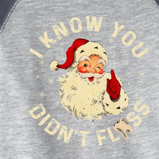 Santa I Know You DidnT Floss Dentist Dental Christmas Toddler Fine Jersey T-Shirt