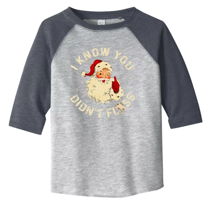 Santa I Know You DidnT Floss Dentist Dental Christmas Toddler Fine Jersey T-Shirt