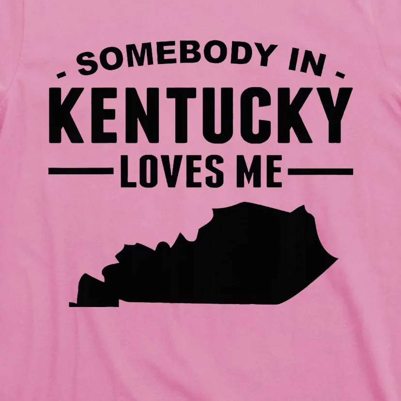 Somebody In Kentucky Loves Me T-Shirt