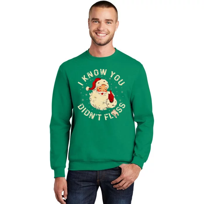 Santa I Know You DidnT Floss Dentist Dental Christmas Sweatshirt