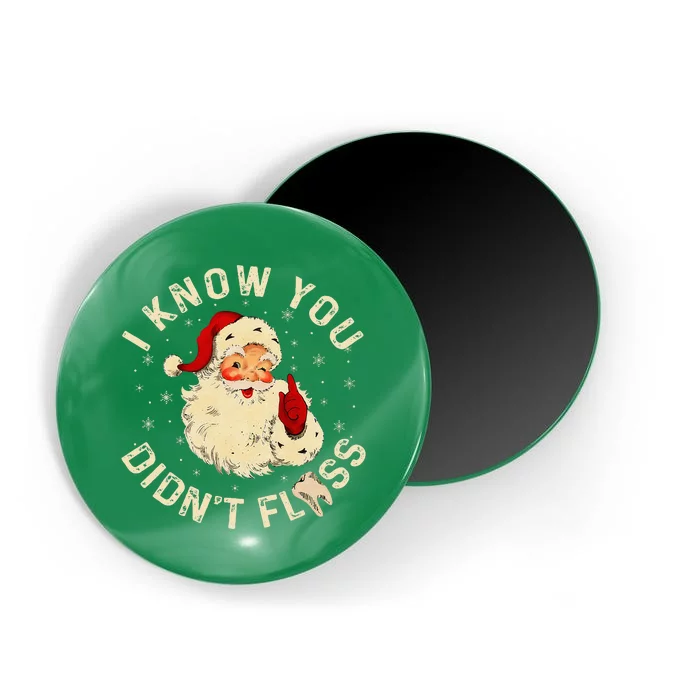 Santa I Know You DidnT Floss Dentist Dental Christmas Magnet