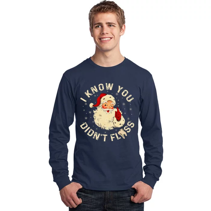 Santa I Know You DidnT Floss Dentist Dental Christmas Tall Long Sleeve T-Shirt