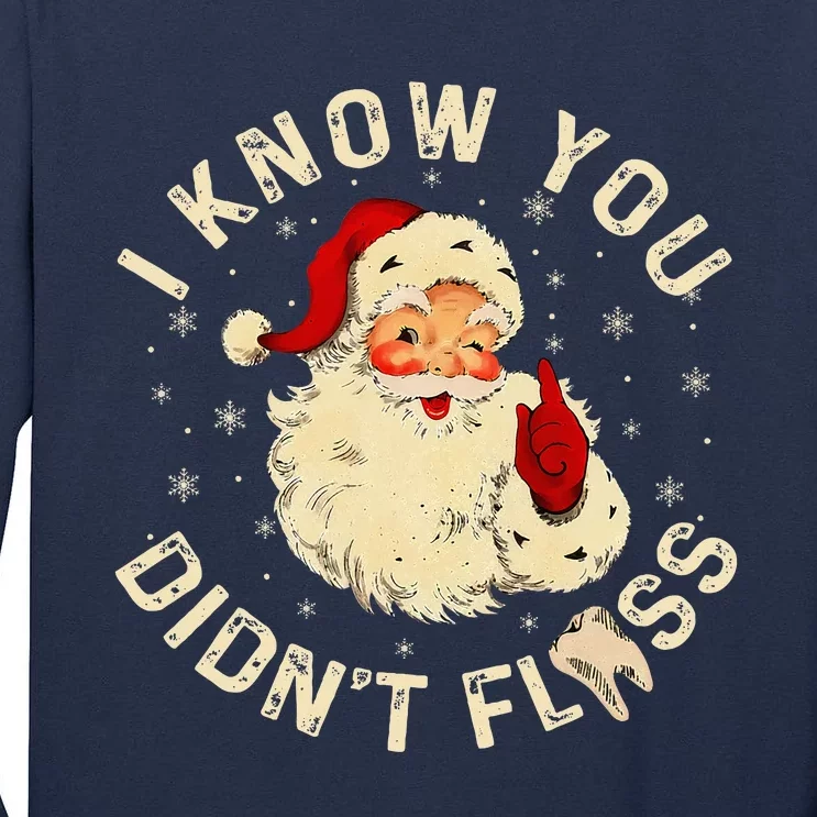 Santa I Know You DidnT Floss Dentist Dental Christmas Tall Long Sleeve T-Shirt