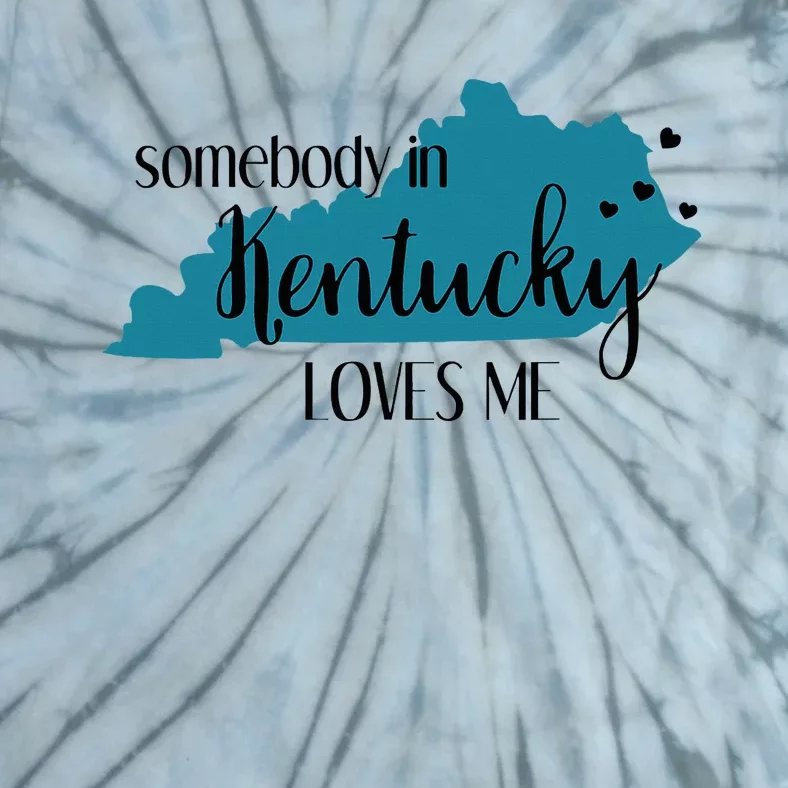 Somebody In Kentucky Loves Me Ky State Tie-Dye T-Shirt