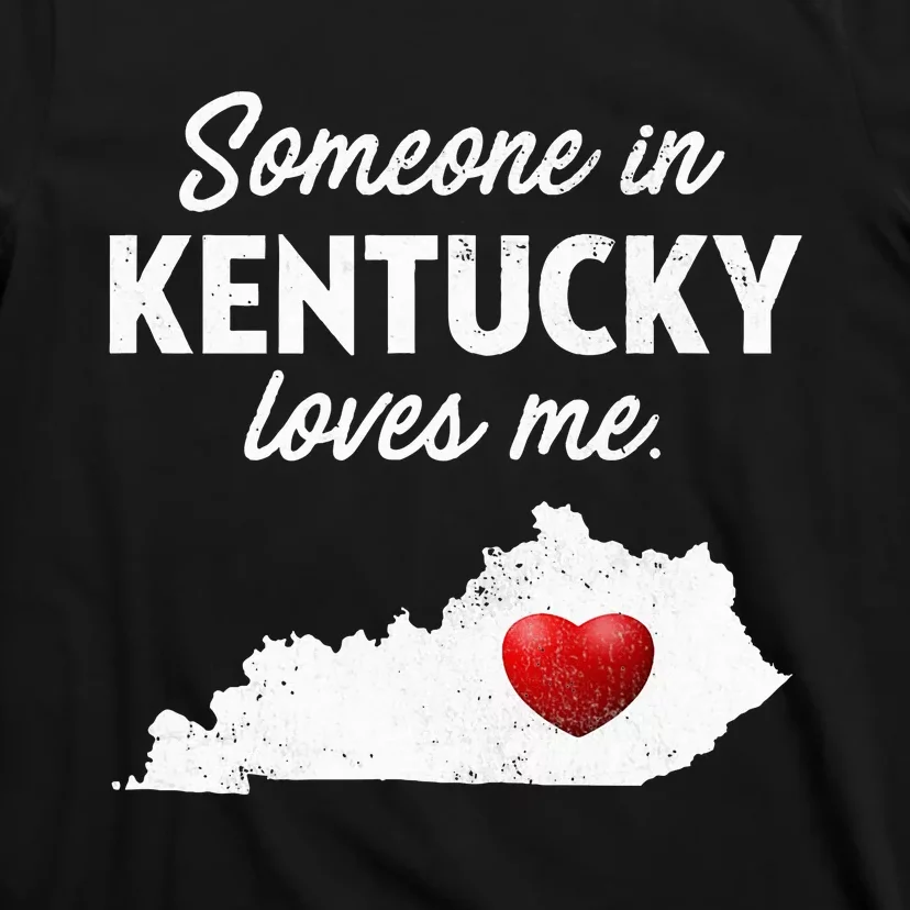 Someone In Kentucky Loves Me Kentucky Ky T-Shirt