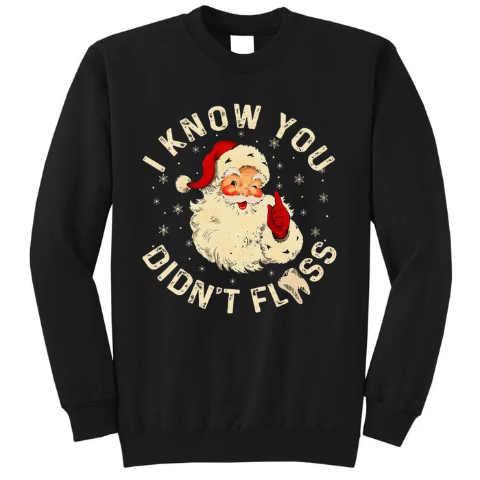 Santa I Know You DidnT Floss Dentist Dental Christmas Sweatshirt