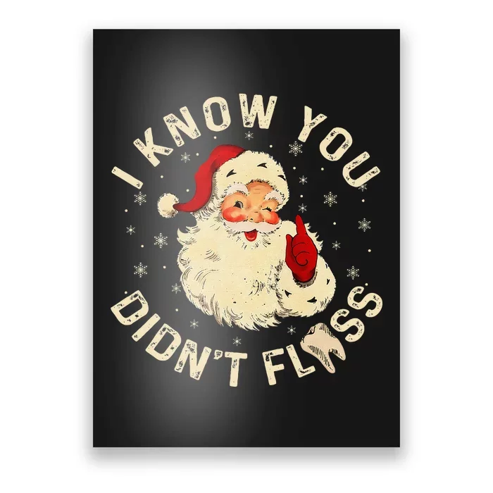 Santa I Know You DidnT Floss Dentist Dental Christmas Poster