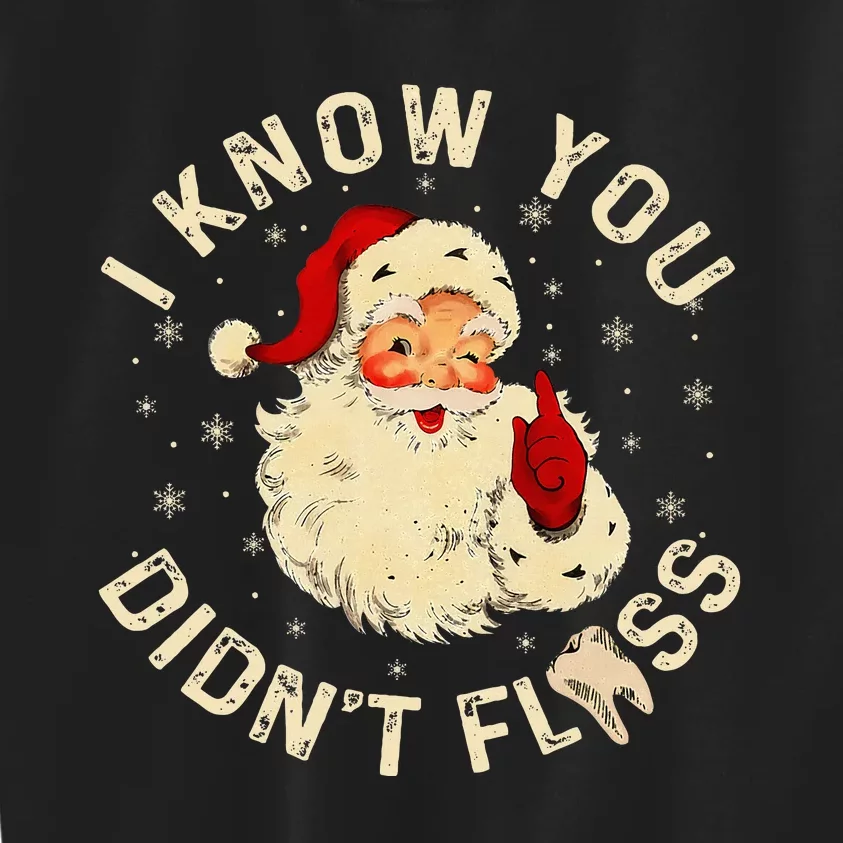 Santa I Know You DidnT Floss Dentist Dental Christmas Kids Sweatshirt