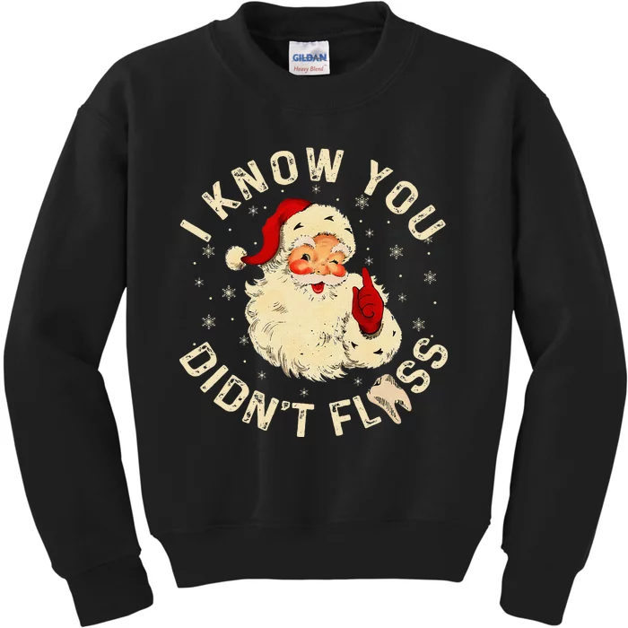 Santa I Know You DidnT Floss Dentist Dental Christmas Kids Sweatshirt