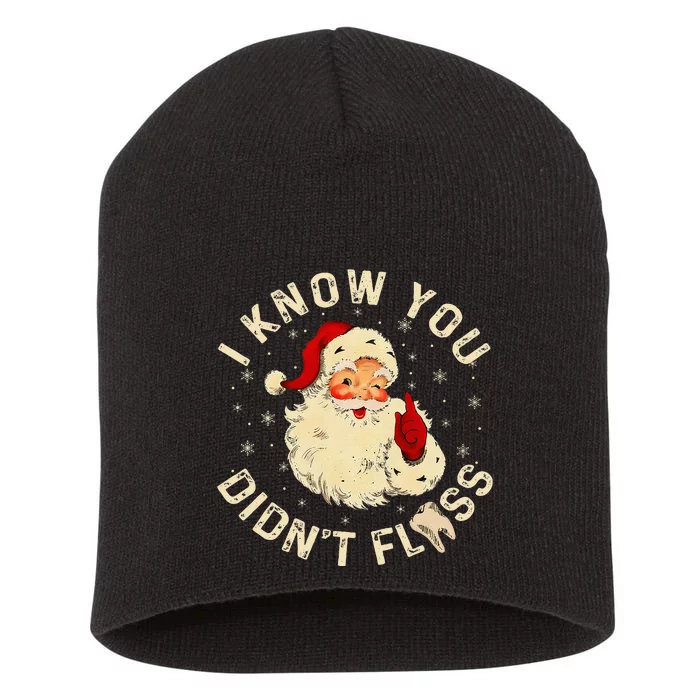 Santa I Know You DidnT Floss Dentist Dental Christmas Short Acrylic Beanie