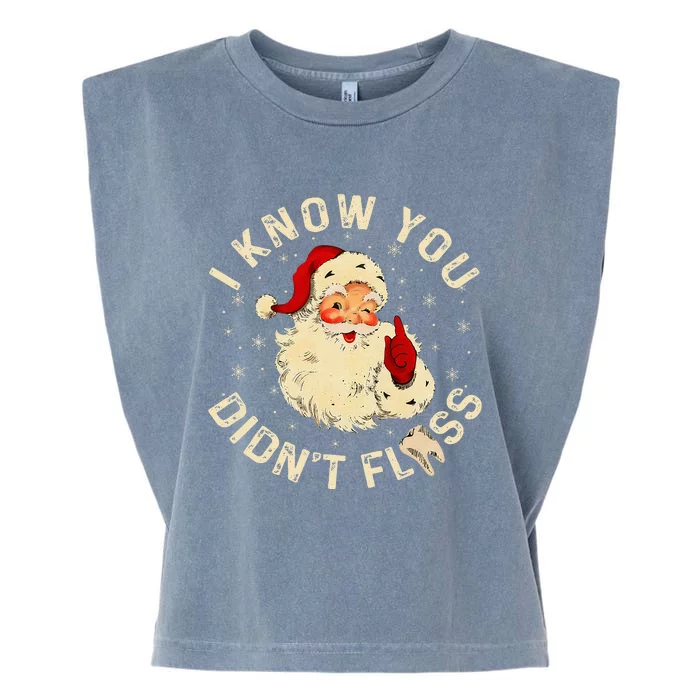 Santa I Know You DidnT Floss Dentist Dental Christmas Garment-Dyed Women's Muscle Tee