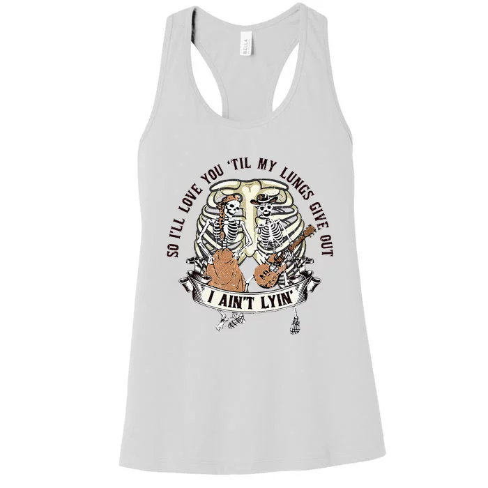 So Ill Love You Til My Lungs Give Out I Aint Love Saying Women's Racerback Tank