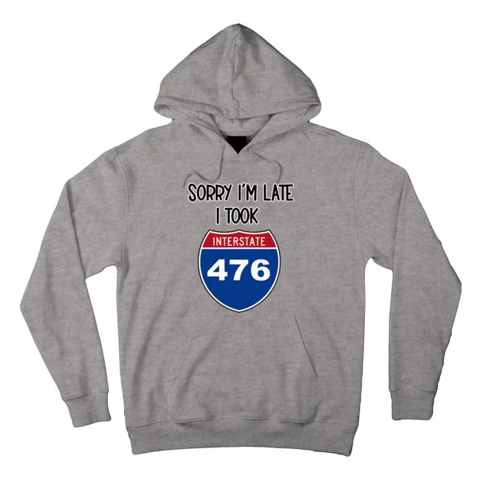 Sorry IM Late I Took Interstate 476 Traffic Car Hwy Highway Tall Hoodie