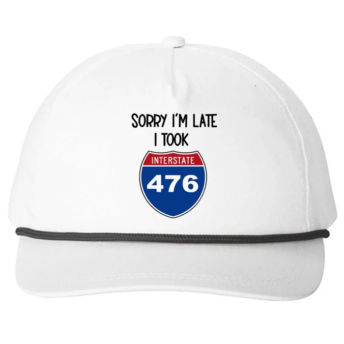 Sorry IM Late I Took Interstate 476 Traffic Car Hwy Highway Snapback Five-Panel Rope Hat