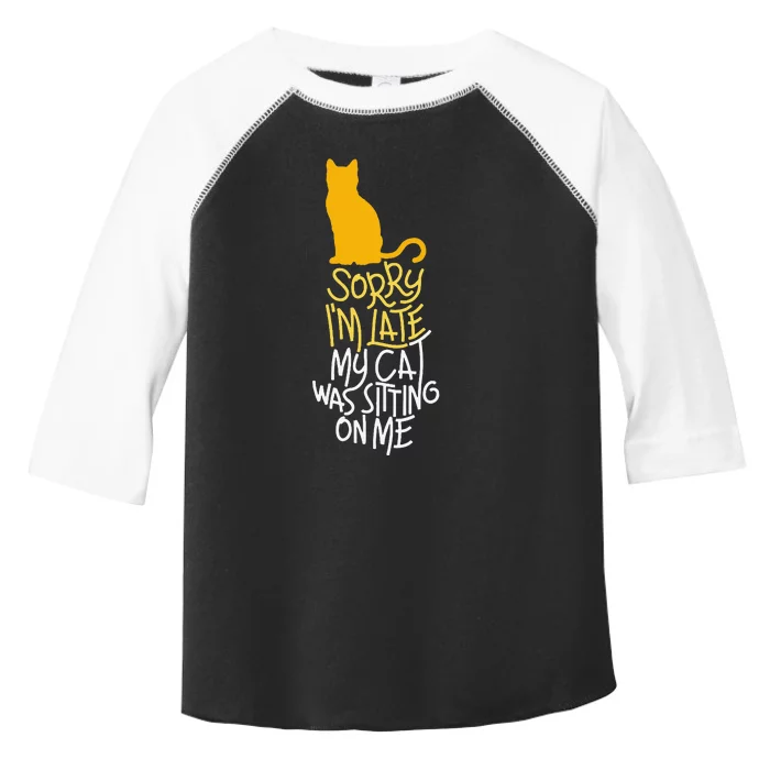 Sorry IM Late My Cat Was Sitting On Me Toddler Fine Jersey T-Shirt