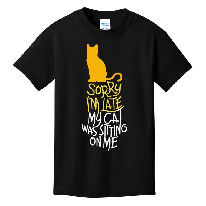 Sorry IM Late My Cat Was Sitting On Me Kids T-Shirt