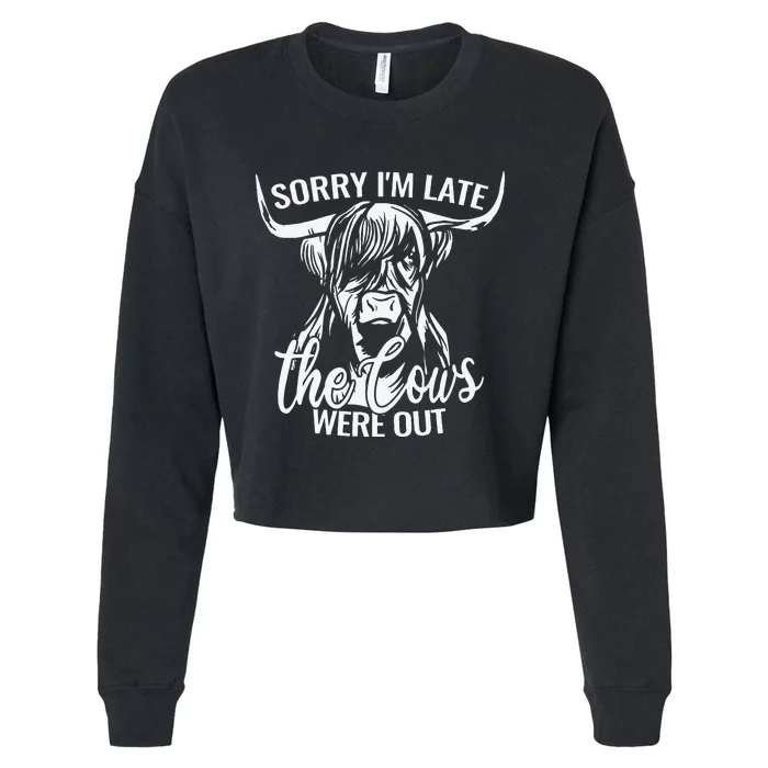 Sorry I'm Late the Cows rustic cattle highland rancher Cropped Pullover Crew