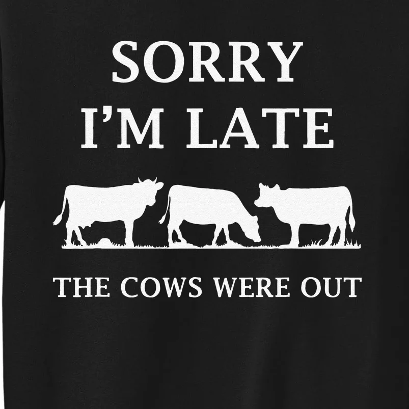 Sorry I'm Late the Cows rustic cattle highland rancher Sweatshirt