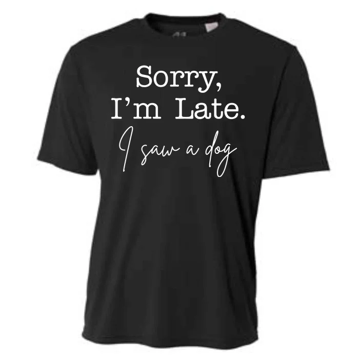 Sorry I'm Late I Saw A Dog Cooling Performance Crew T-Shirt