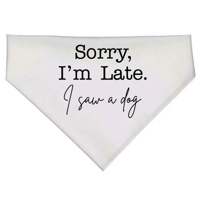 Sorry I'm Late I Saw A Dog USA-Made Doggie Bandana