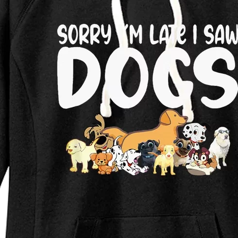 Sorry IM Late I Saw My Dog Sorry IM Late I Saw My Women's Fleece Hoodie