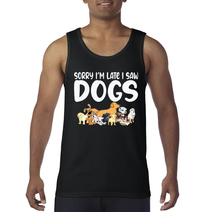 Sorry IM Late I Saw My Dog Sorry IM Late I Saw My Tank Top