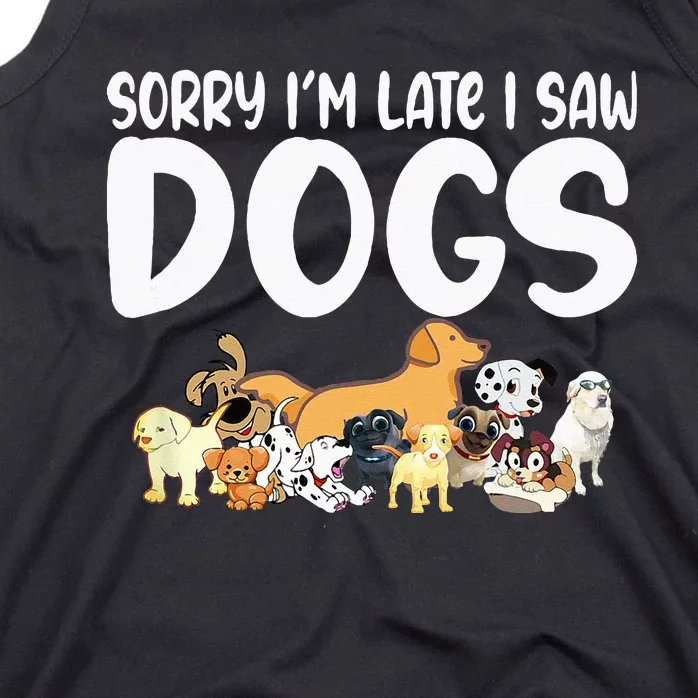 Sorry IM Late I Saw My Dog Sorry IM Late I Saw My Tank Top