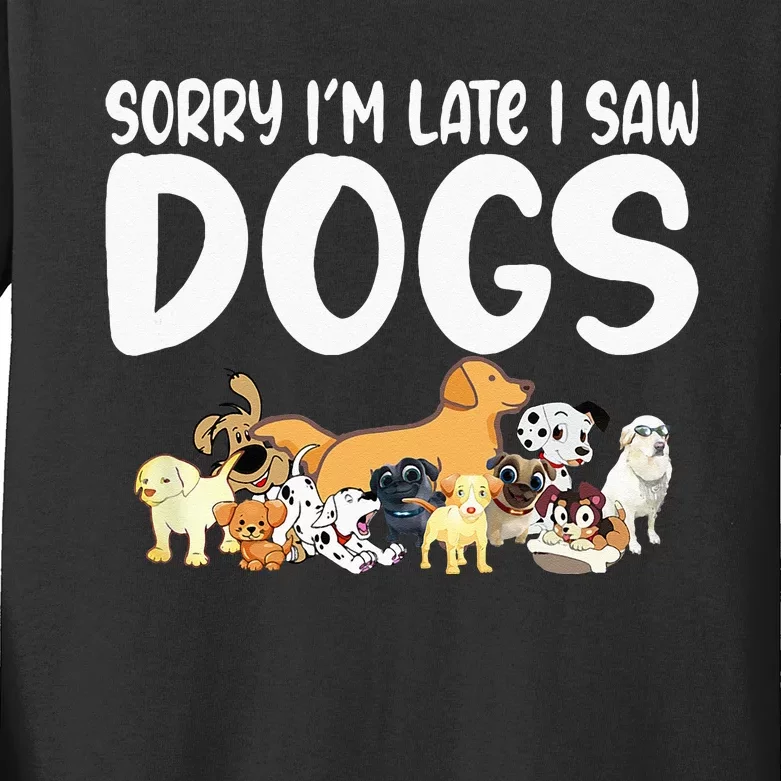 Sorry IM Late I Saw My Dog Sorry IM Late I Saw My Kids Long Sleeve Shirt