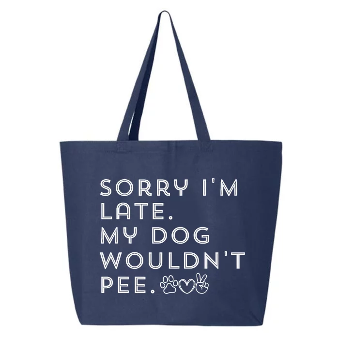 Sorry I'm Late. My Dog Wouldn't Pee. Funny Dog Puppy Lover 25L Jumbo Tote