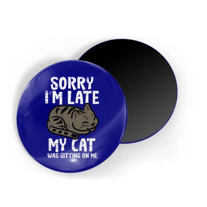 Sorry Im Late Cat Sitting On Me Funny Pet Magnet