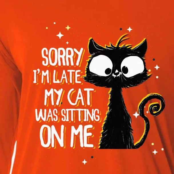 Sorry IM Late My Cat Was Sitting On Me Cute Black Cat Cooling Performance Long Sleeve Crew