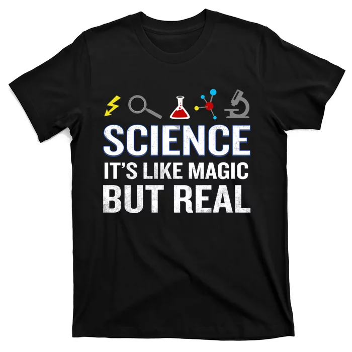 Science It&X27;S Like Magic But Real Funny Quote Nerd T-Shirt