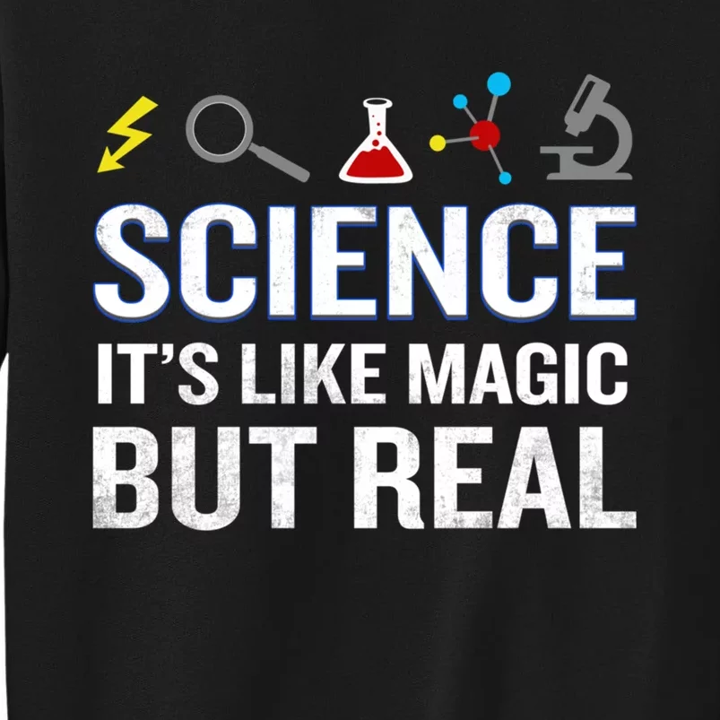 Science It&X27;S Like Magic But Real Funny Quote Nerd Tall Sweatshirt