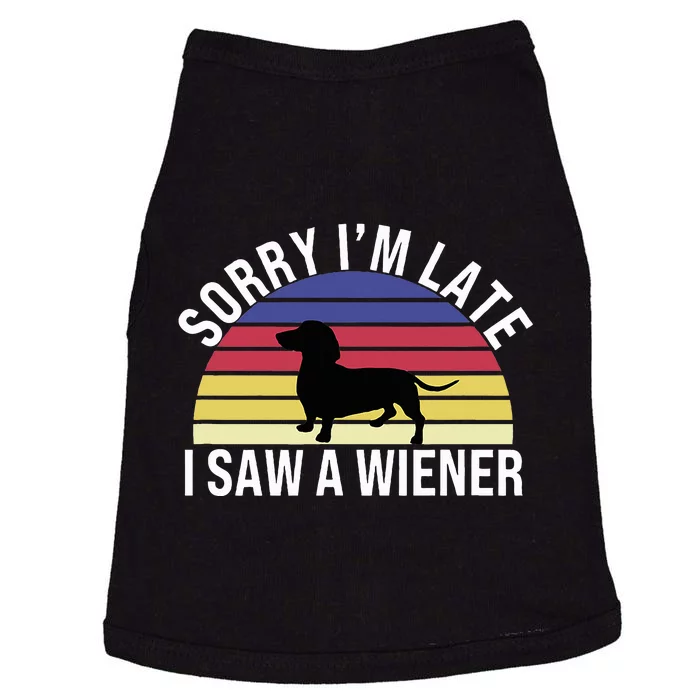 Sorry I'm Late I Saw A Wiener Funny Dachshund Sausage Dog Doggie Tank