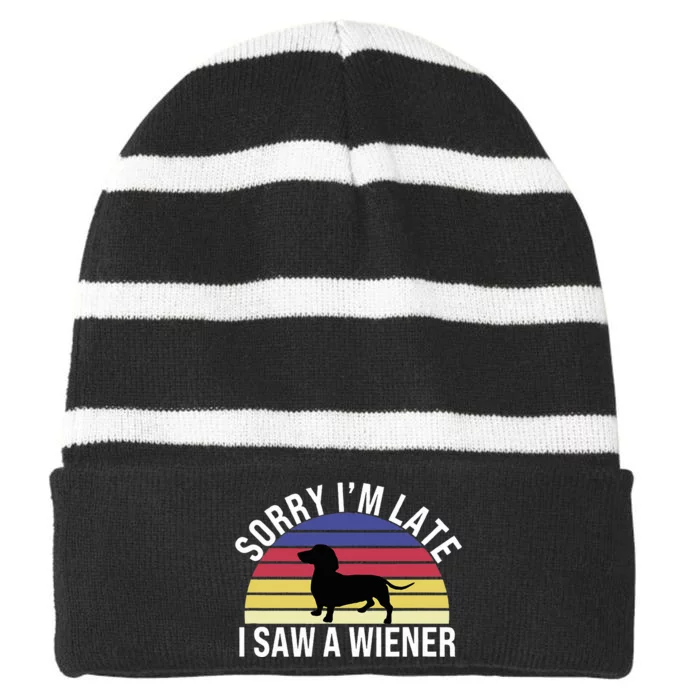 Sorry I'm Late I Saw A Wiener Funny Dachshund Sausage Dog Striped Beanie with Solid Band