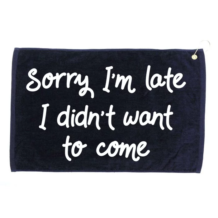 Sorry Im Late I Didnt Want To Come Antisocial Introvert Great Gift Grommeted Golf Towel