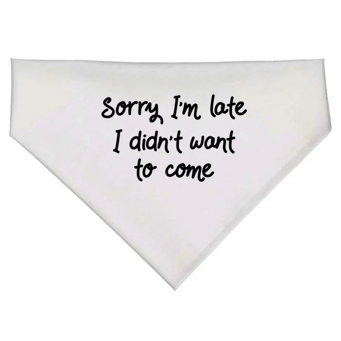 Sorry Im Late I Didnt Want To Come Antisocial Introvert Great Gift USA-Made Doggie Bandana