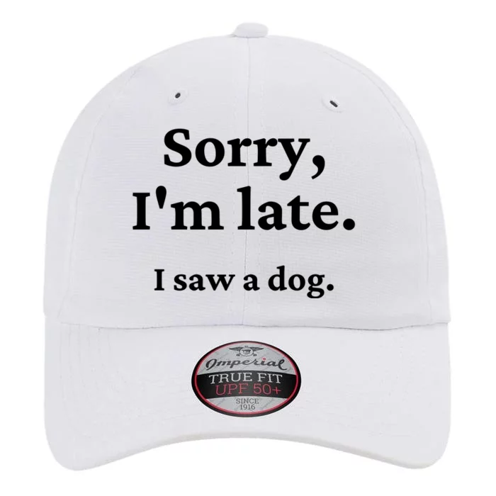 Sorry I'm Late I Saw A Dog The Original Performance Cap