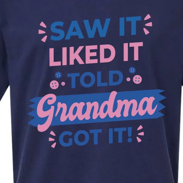 Saw It Liked It Told Grandma Got It Funny Gift Sueded Cloud Jersey T-Shirt