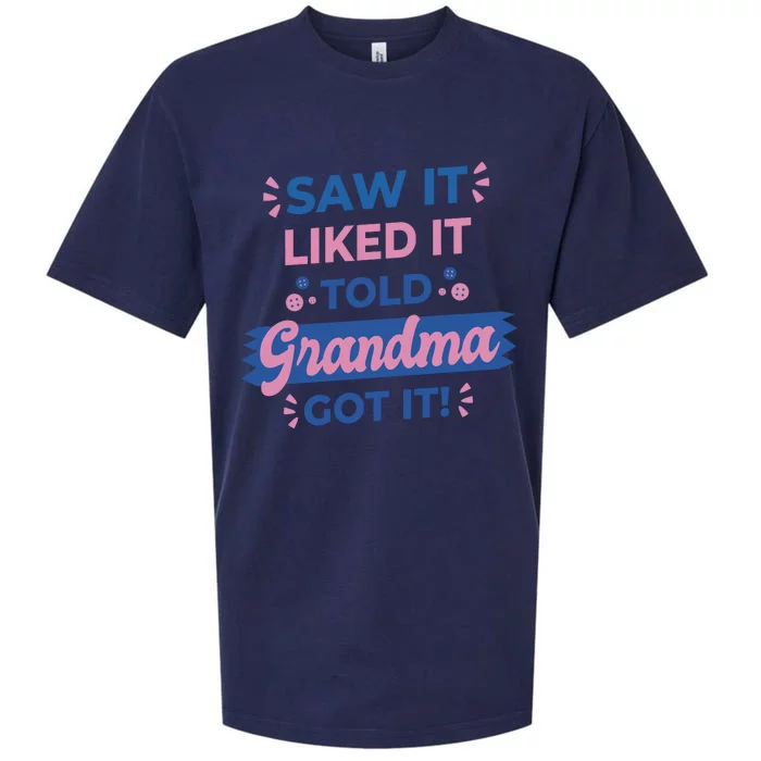 Saw It Liked It Told Grandma Got It Funny Gift Sueded Cloud Jersey T-Shirt